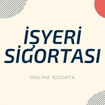 İŞYERİ SİGORTASI